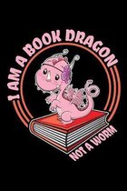 I Am a Book Dragon Not a Worm: A Journal, Notepad, or Diary to write down your thoughts. - 120 Page - 6x9 - College Ruled Journal - Writing Book, Per