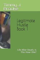 Legitimate Hustle Book 1: Life After Death, Is This How I Die?