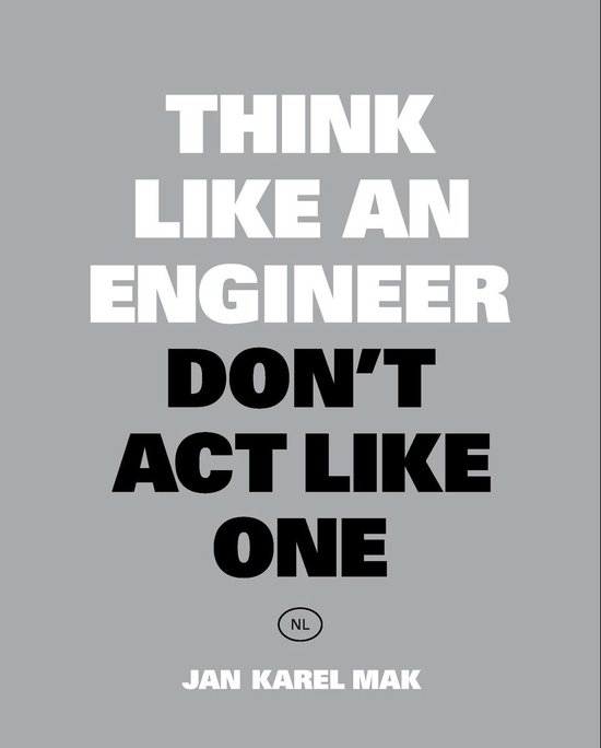 Think Like an Engineer, Don't Act Like One