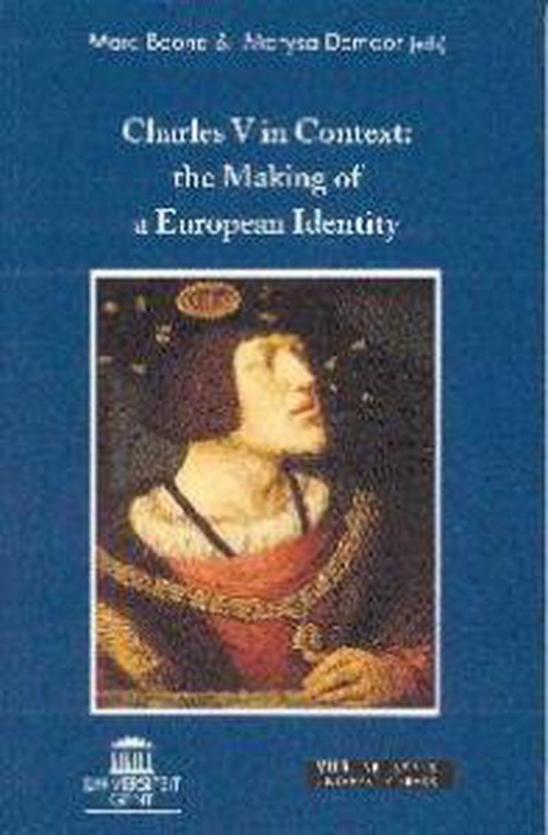 Charles v in context - the making of a European identity - Marc Boone
