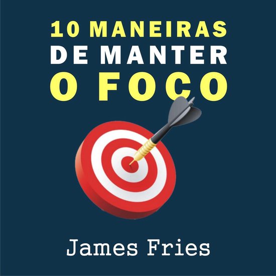 10 Maneiras de manter o foco - cover