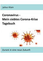 Coronavirus - Meine Corona-Krise Tagebücher - Coronavirus - Mein siebtes Corona-Krise Tagebuch