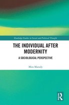 Routledge Studies in Social and Political Thought - The Individual After Modernity