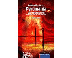 PYROMANIA. DAS WELTENBRENNEN