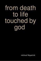 from death to life touched by god