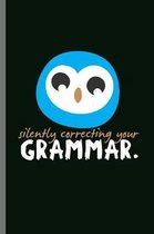 Silently correcting you Grammar: For Animal Lovers nocturnal Cute Owl Designs Animal Composition Book Smiley Sayings Funny Vet Tech Veterinarian Anima