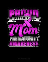 Proud Preemie Mom Prematurity Awareness: Unruled Composition Book