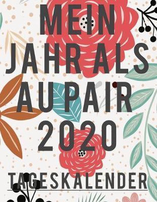 Mein Jahr als Au Pair 2020, Kalender 2020 Gastfamilie 9781695441620
