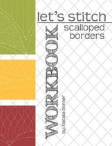 Let's Stitch - Scalloped Borders - WORKBOOK