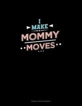 I Make Mommy Moves: Cornell Notes Notebook