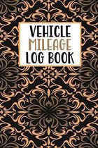 Vehicle Mileage Log Book: Mileage Log Book Tracker Daily Tracking Your Mileage, Odometer - 120 Pages - 6''x9'' - Perfect Gift For Business Owners