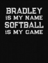 Bradley Is My Name Softball Is My Game