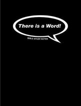 There is a Word!: Bible Study Notes