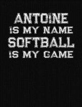 Antoine Is My Name Softball Is My Game