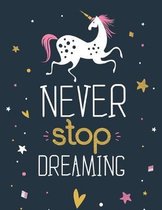 Never Stop Dreaming - (Unicorn)