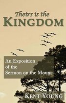 Theirs is the Kingdom: An Exposition of the Sermon on the Mount