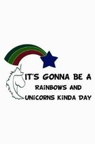 It's Gonna Be A Rainbows And Unicorns Kinda Day