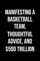 Manifesting A Basketball Team Thoughtful Advice And 500 Trillion: A soft cover blank lined journal to jot down ideas, memories, goals, and anything el