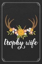 Trophy Wife: Hunting Spouse Hunter 120 Page Blank Lined Notebook Journal