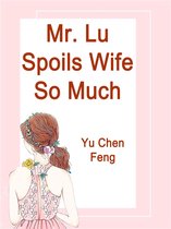 Volume 2 2 - Mr. Lu Spoils Wife So Much