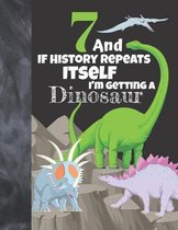 7 And If History Repeats Itself I'm Getting A Dinosaur: Prehistoric Sudoku Puzzle Books For 7 Year Old Girls & Boys - Easy Beginners Activity Puzzle B