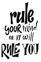 Rule Your Mind Or It Will Rule You: 6x9 College Ruled Line Paper 150 Pages