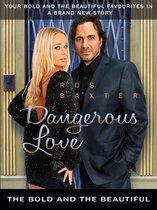 The Bold and the Beautiful 4 - Dangerous Love: The Bold and the Beautiful Book 4