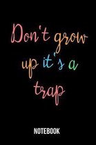 Don't grow up it's a trap - Notebook