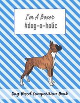 I'm A Boxer #dog-o-holic: Dog Breed Composition Book