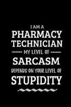 Pharmacy Technician - My Level of Sarcasm Depends On Your Level of Stupidity