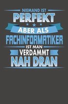 Niemand Ist Perfekt Aber Als Fachinformatiker Ist Man Verdammt Nah Dran: Wochenplaner - ohne festes Datum f�r ein ganzes Jahr