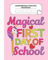 Handwriting Practice Notebook - Magical First day of school: Grade Level K-3 Learn and Practice Handwriting Paper Notebook With Dotted Lined Sheets /