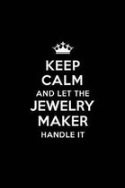Keep Calm and Let the Jewelry Maker Handle It: Blank Lined Jewelry Maker Journal Notebook Diary as a Perfect Birthday, Appreciation day, Business, Tha