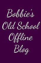 Bobbie's Old School Offline Blog: Notebook / Journal / Diary - 6 x 9 inches (15,24 x 22,86 cm), 150 pages.
