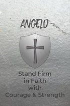 Angelo Stand Firm in Faith with Courage & Strength: Personalized Notebook for Men with Bibical Quote from 1 Corinthians 16:13
