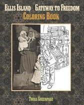 Ellis Island Gateway to Freedom Coloring Book: An Immigrants Journey