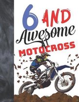 6 And Awesome At Motocross: Sketchbook Gift For Motorbike Riders - Off Road Motorcycle Racing Sketchpad To Draw And Sketch In