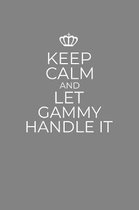Keep Calm And Let Gammy Handle It