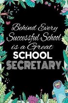 Behind Every Successful School is A Great School Secretary: Notebook for Teachers & Administrators To Write Goals, Ideas & Thoughts School Appreciatio