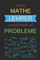 Ich bin Mathe Lehrer nat�rlich habe ich Probleme: Praktischer Wochenplaner f�r ein ganzes Jahr. 53 Seiten A5