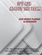 It's All About The Plan: 2020 Weekly Planner & Organizer: Jan - Dec 2020 Weekly Planner -Organizer-Diary with Notes - Appointments -To-Do Lists