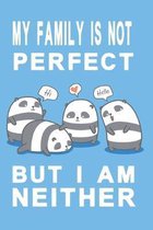 Notizbuch My family is not perfect but i am neither blau