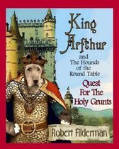 King Arfthur and The Hounds of the Round Table: Quest for the Holy Grunts