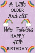 A Little Older And alot More Fabulous Happy 46th Birthday: Funny 46th Birthday Gift Flower Floral A little older and a lot more fabulous Journal / Not