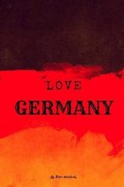 Love Germany: College Ruled Journal Deutschland Visitors & Lovers, Travel Notebook and Perfect Gift Idea