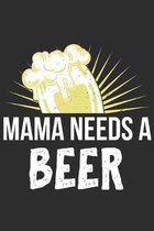Mama Needs A Beer: Mother Notebook 6x9 Blank Lined Journal Gift