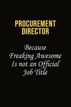 Procurement Director Because Freaking Awesome Is Not An Official Job Title: Career journal, notebook and writing journal for encouraging men, women an