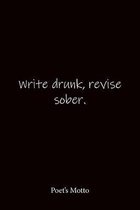 Write drunk, revise sober. Poet's Motto: Quote Notebook - Lined Notebook -Lined Journal - Blank Notebook-notebook journal-notebook 6x9-notebook quote