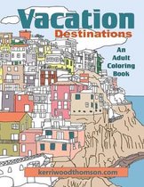 Vacation Destinations: An Adult Coloring Book