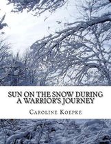Sun on the Snow During a Warrior's Journey: A Memoir in Poetry